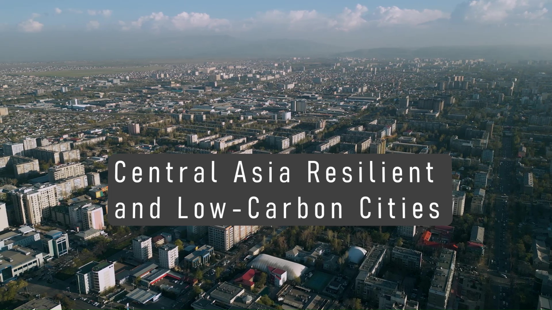 Central Asia Resilient and Low-Carbon Cities: Discussing